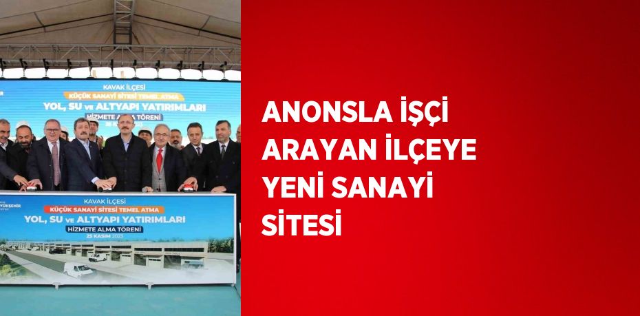 ANONSLA İŞÇİ ARAYAN İLÇEYE YENİ SANAYİ SİTESİ