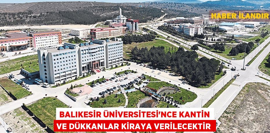 Balıkesir Üniversitesi'nce kantin ve dükkanlar kiraya verilecektir