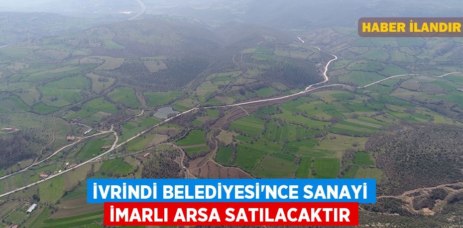 İvrindi Belediyesi'nce sanayi imarlı arsa satılacaktır