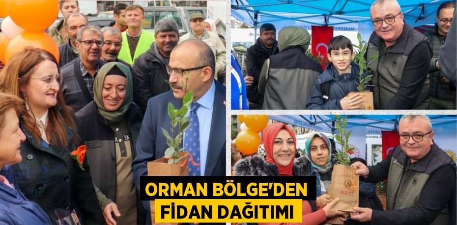 ORMAN BÖLGE’DEN FİDAN DAĞITIMI