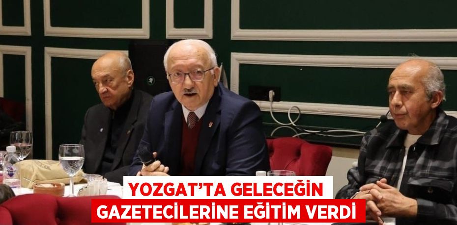 YOZGAT’TA GELECEĞİN GAZETECİLERİNE EĞİTİM VERDİ