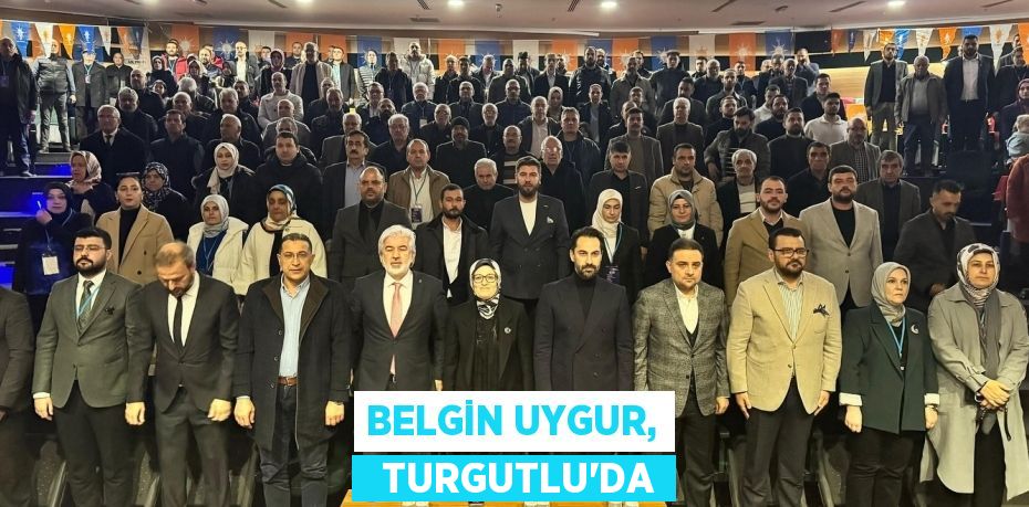 BELGİN UYGUR,   TURGUTLU’DA