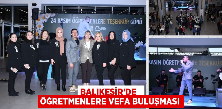 BALIKESİR’DE   ÖĞRETMENLERE VEFA BULUŞMASI