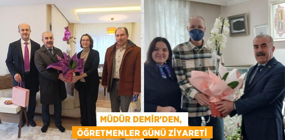 MÜDÜR DEMİR’DEN,   ÖĞRETMENLER GÜNÜ ZİYARETİ