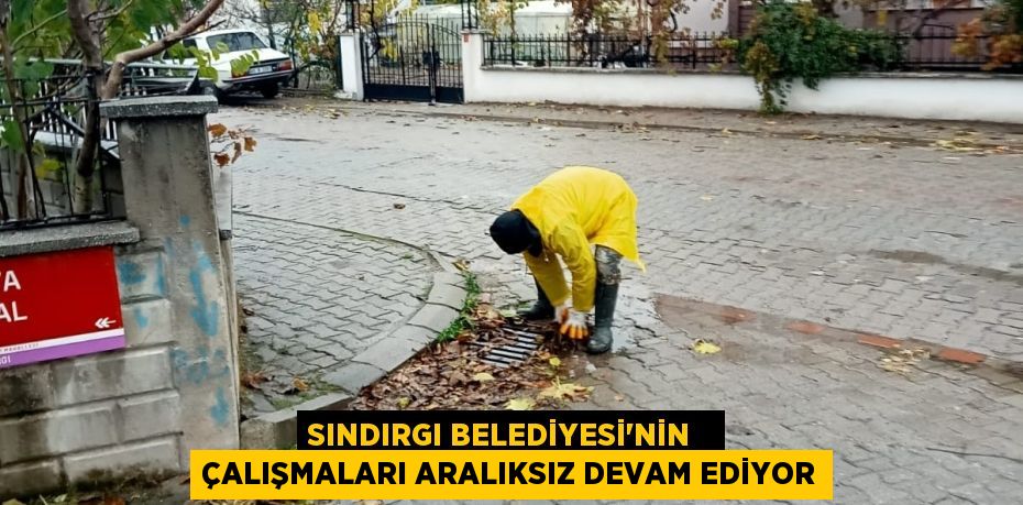 SINDIRGI BELEDİYESİ’NİN   ÇALIŞMALARI ARALIKSIZ DEVAM EDİYOR