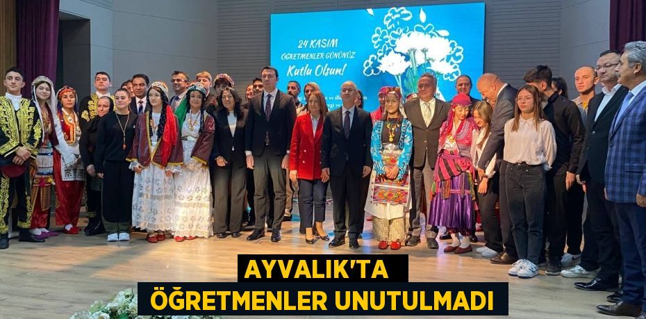 AYVALIK’TA   ÖĞRETMENLER UNUTULMADI