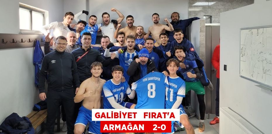 GALİBİYET   FIRAT’A ARMAĞAN    2-0