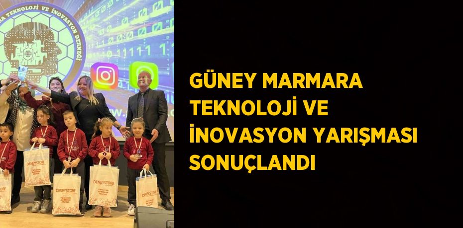 GÜNEY MARMARA TEKNOLOJİ VE İNOVASYON YARIŞMASI SONUÇLANDI