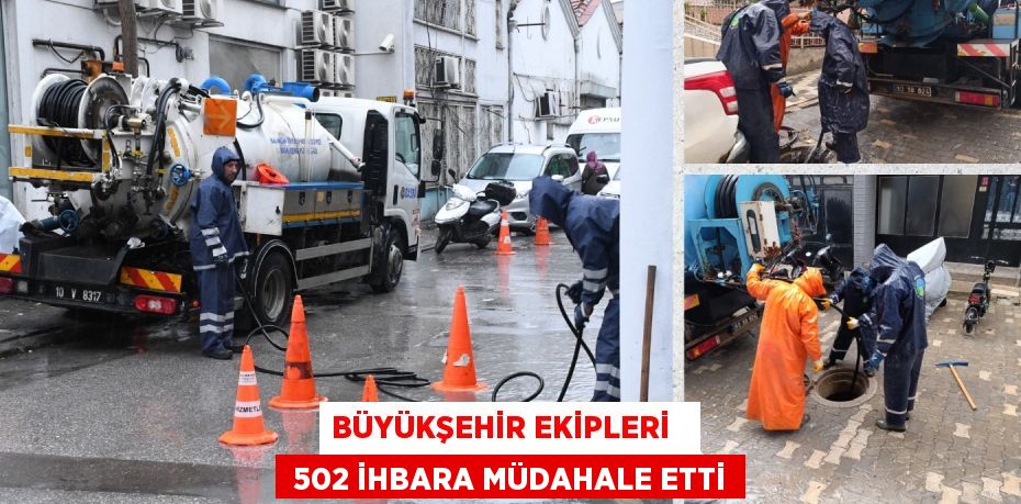 BÜYÜKŞEHİR EKİPLERİ    502 İHBARA MÜDAHALE ETTİ