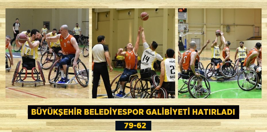 BÜYÜKŞEHİR BELEDİYESPOR GALİBİYETİ HATIRLADI    79-62