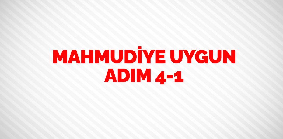 MAHMUDİYE UYGUN ADIM   4-1