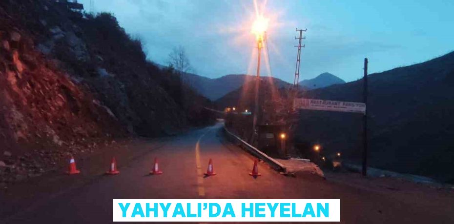 YAHYALI’DA HEYELAN