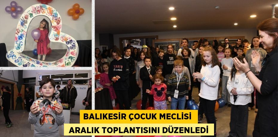 BALIKESİR ÇOCUK MECLİSİ   ARALIK TOPLANTISINI DÜZENLEDİ