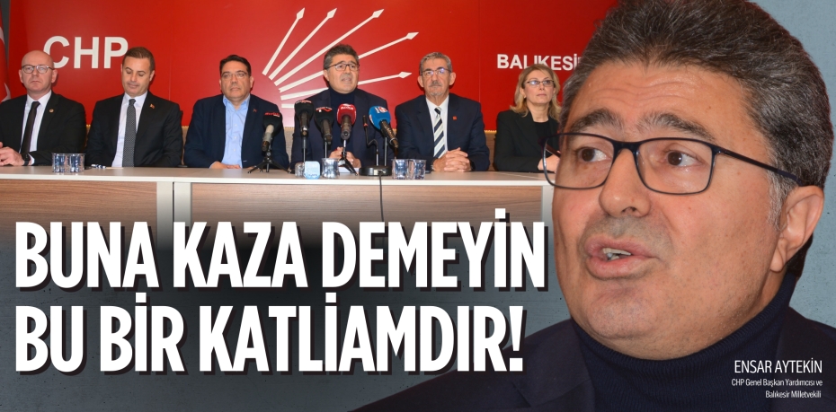 BUNA KAZA DEMEYİN BU BİR KATLİAMDIR!