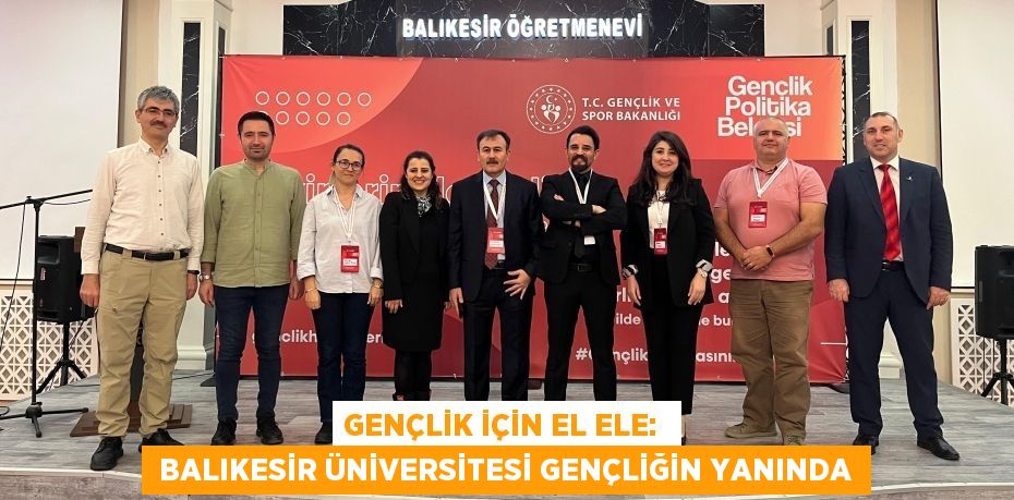 Gençlik İçin El Ele:   Balıkesir Üniversitesi Gençliğin Yanında