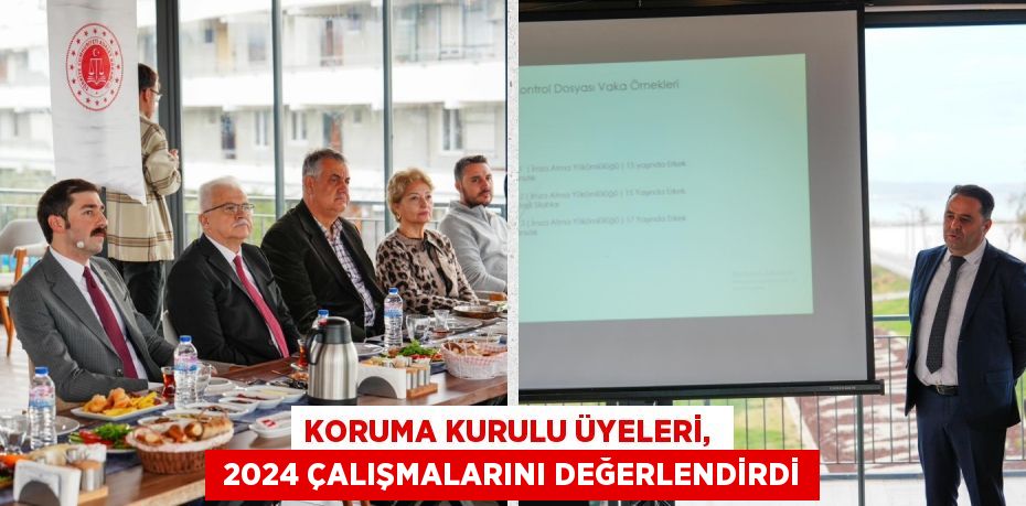 KORUMA KURULU ÜYELERİ,   2024 ÇALIŞMALARINI DEĞERLENDİRDİ