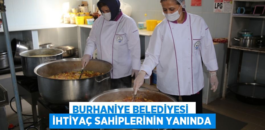 BURHANİYE BELEDİYESİ  İHTİYAÇ SAHİPLERİNİN YANINDA