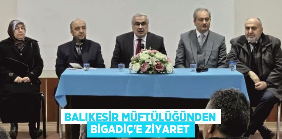 Balıkesir Müftülüğünden Bigadiç'e ziyaret