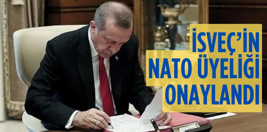 İSVEÇ’İN NATO ÜYELİĞİ ONAYLANDI