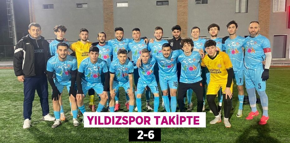 YILDIZSPOR TAKİPTE   2-6