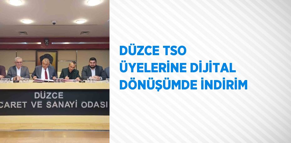 DÜZCE TSO ÜYELERİNE DİJİTAL DÖNÜŞÜMDE İNDİRİM