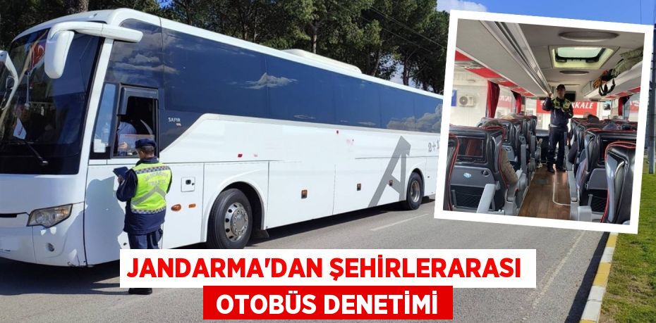 JANDARMA’DAN ŞEHİRLERARASI  OTOBÜS DENETİMİ