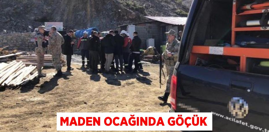 MADEN OCAĞINDA GÖÇÜK