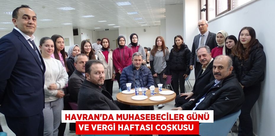 HAVRAN’DA MUHASEBECİLER GÜNÜ VE VERGİ HAFTASI COŞKUSU