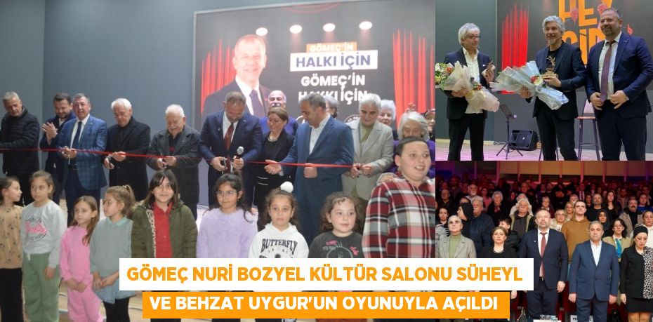 GÖMEÇ NURİ BOZYEL KÜLTÜR SALONU SÜHEYL VE BEHZAT UYGUR’UN OYUNUYLA AÇILDI