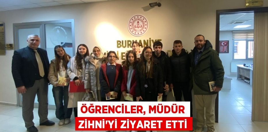 ÖĞRENCİLER, MÜDÜR ZİHNİ'Yİ ZİYARET ETTİ
