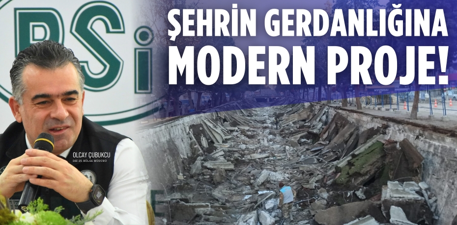 ŞEHRİN GERDANLIĞINA  MODERN PROJE!