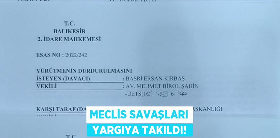 MECLİS SAVAŞLARI  YARGIYA TAKILDI!