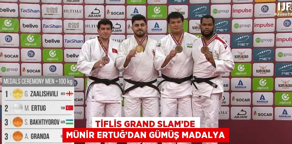 TİFLİS GRAND SLAM’DE MÜNİR ERTUĞ’DAN GÜMÜŞ MADALYA