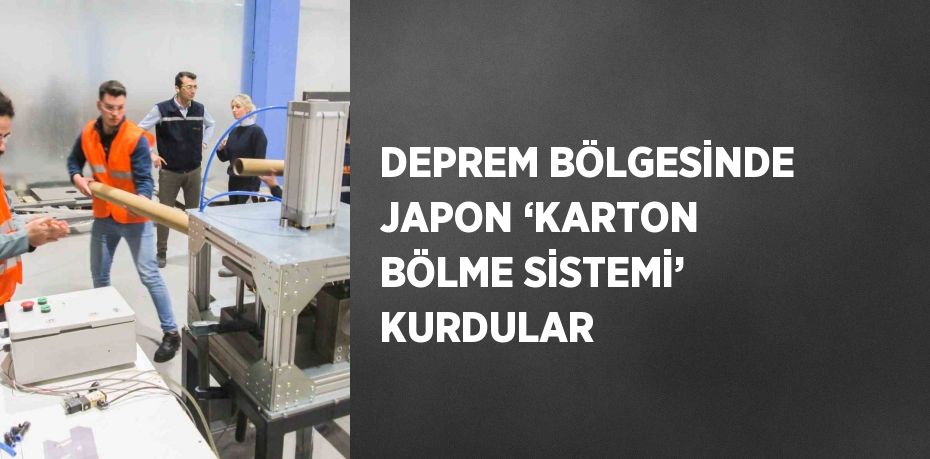 DEPREM BÖLGESİNDE JAPON ‘KARTON BÖLME SİSTEMİ’ KURDULAR