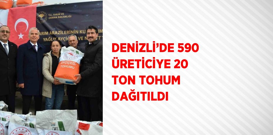 DENİZLİ’DE 590 ÜRETİCİYE 20 TON TOHUM DAĞITILDI