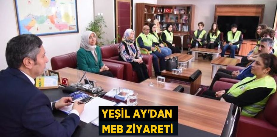 YEŞİL AY’DAN MEB ZİYARETİ