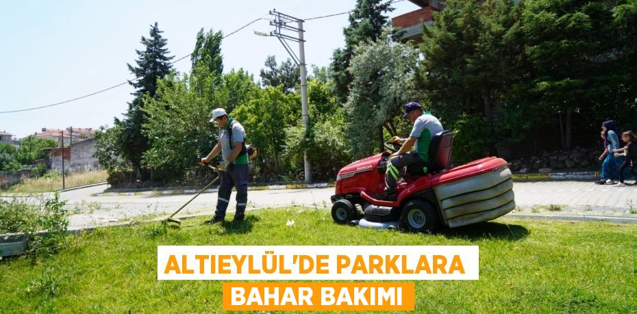 ALTIEYLÜL'DE PARKLARA BAHAR BAKIMI