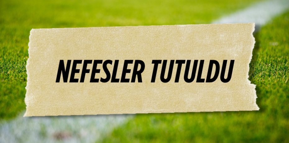 NEFESLER TUTULDU