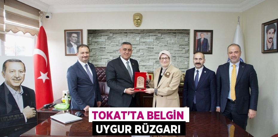 TOKAT’TA BELGİN UYGUR RÜZGARI