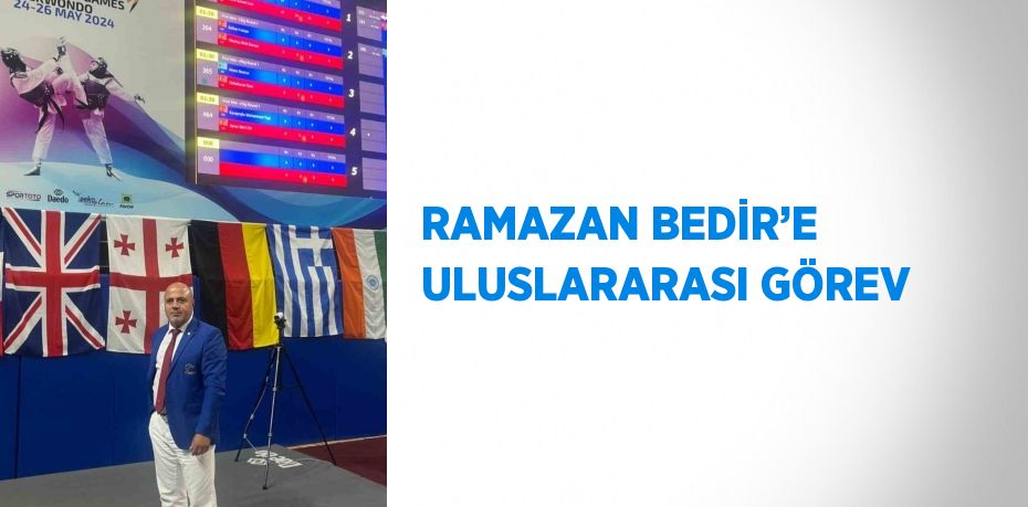 RAMAZAN BEDİR’E ULUSLARARASI GÖREV