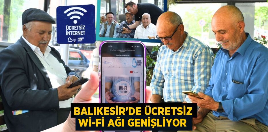 BALIKESİR’DE ÜCRETSİZ Wİ-Fİ AĞI GENİŞLİYOR