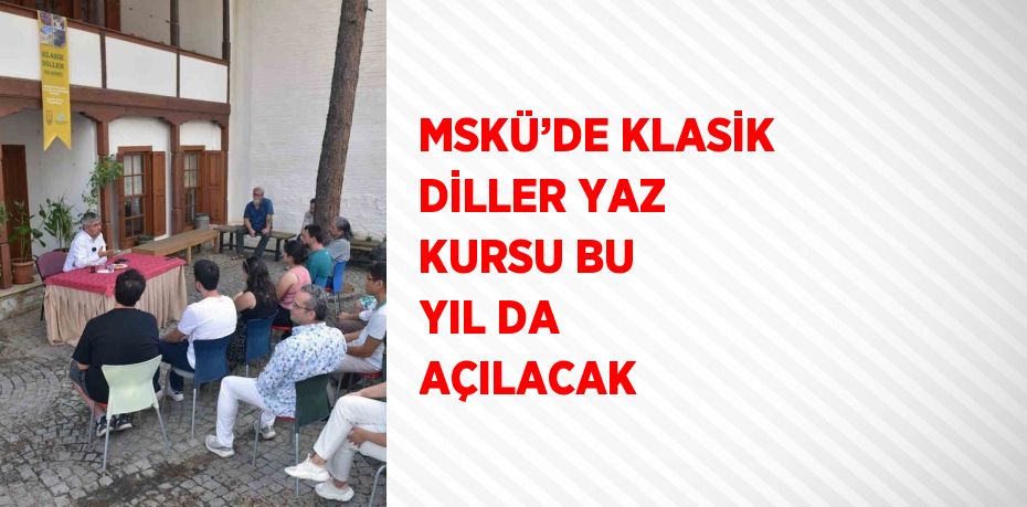 MSKÜ’DE KLASİK DİLLER YAZ KURSU BU YIL DA AÇILACAK