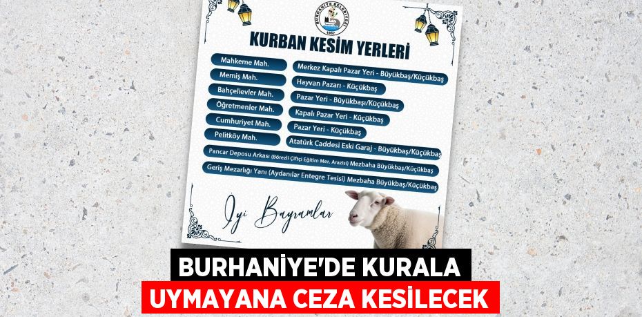 BURHANİYE’DE KURALA UYMAYANA CEZA KESİLECEK
