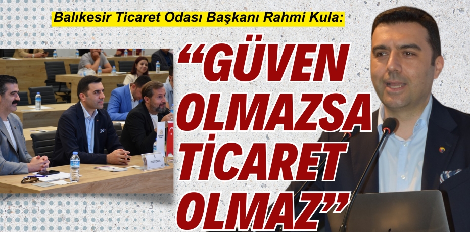 “GÜVEN OLMAZSA  TİCARET OLMAZ”