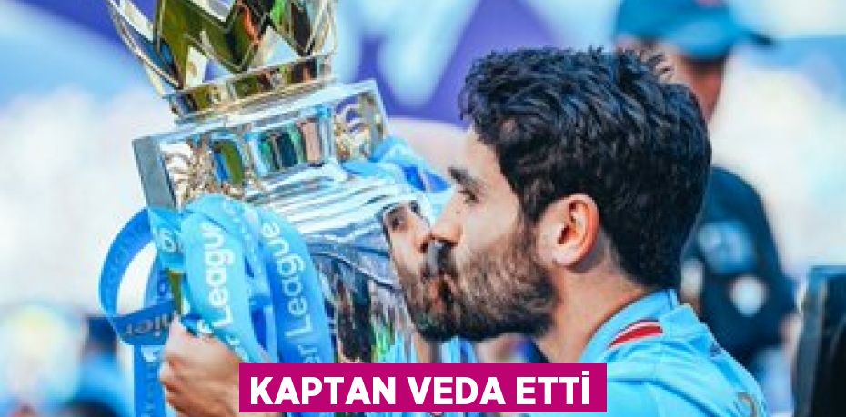 KAPTAN VEDA ETTİ