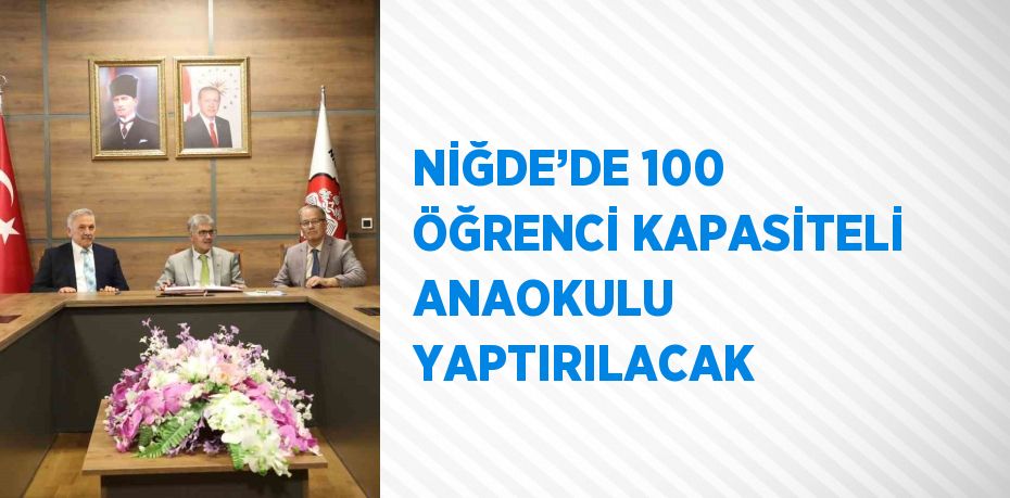 NİĞDE’DE 100 ÖĞRENCİ KAPASİTELİ ANAOKULU YAPTIRILACAK