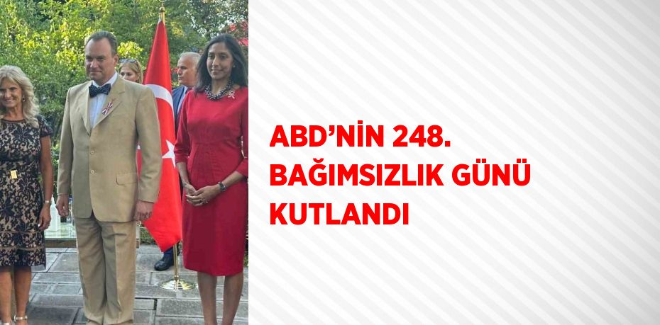 ABD’NİN 248. BAĞIMSIZLIK GÜNÜ KUTLANDI