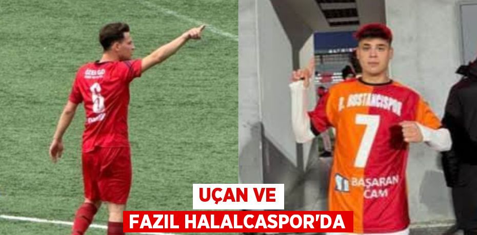 UÇAN VE FAZIL HALALCASPOR’DA
