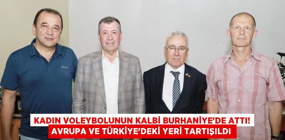 Kadın Voleybolunun Kalbi Burhaniye'de Attı! Avrupa ve Türkiye'deki Yeri Tartışıldı