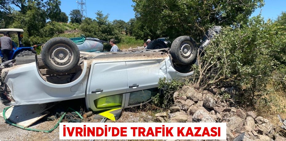 İVRİNDİ'DE TRAFİK KAZASI